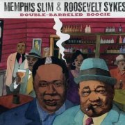 Memphis Slim & Roosevelt Sykes - Double-Barreled Boogie (2004)