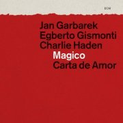 Jan Garbarek, Egberto Gismonti, Charlie Haden - Magico: Carta de Amor (2012)