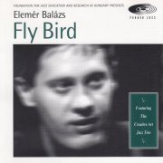 Elemér Balázs, Creative Art Jazz Trio - Fly Bird (1995)