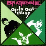 Bratmobile - Girls Get Busy (2002)