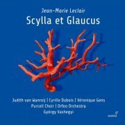 Purcell Choir, Orfeo Orchestra, György Vashegy - Jean-Marie Leclair: Scylla et Glaucus (2023) [Hi-Res]