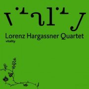 Lorenz Hargassner Quartet - vitality (2011)