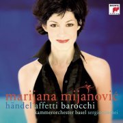 Marijana Mijanovic, Kammerorchester Basel, Sergio Ciomei - Händel: Affetti Barocchi (2007)
