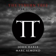 John Harle & Marc Almond - The Tyburn Tree: Dark London (2014)
