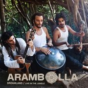 Arambolla - Dreamland (Live in the Jungle) (2013) CD-Rip