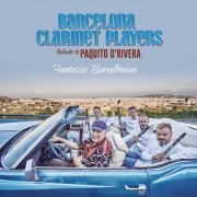 Barcelona Clarinet Players - Fantasias Barcelonicas: A Tribute to Paquito D'Rivera (2022) [Hi-Res]