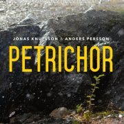 Jonas Knutsson and Anders Persson - Petrichor (2024)