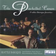 Seattle Baroque Orchestra, Ingrid Matthews, Byron Schenkman & Lucas Harris - The Pachelbel Canon and Other Baroque Favorites (2004)