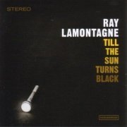 Ray Lamontagne - Till The Sun Turns Black (2006)