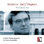 Arditti Quartet, Ex Novo Ensemble - Dall'Ongaro: Grimoire (2008)