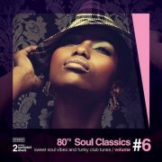 VA - 80's Soul Classics Volume #6 - Sweet Soul Vibes And Funky Club Tunes [2CD] (2014)