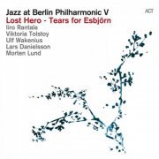 VA - Jazz at Berlin Philharmonic V (Lost Hero - Tears for Esbjörn) [Live] (2016) [Hi-Res]
