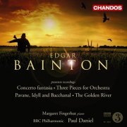 Margaret Fingerhut, Paul Daniel - Edgar Bainton: Concerto fantasia, 3 Pieces for Orchestra, The Golden River, Pavane, Idyll and Bacchanal (2008)