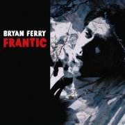 Bryan Ferry - Frantic (2002)