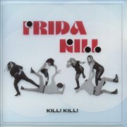 Frida Kill - Kill! Kill! (2023) Hi-Res