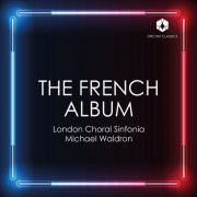 London Choral Sinfonia, Michael Waldron - The French Album (2024) [Hi-Res]