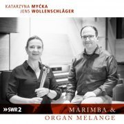 Katarzyna Mycka, Jens Wollenschlager - Marimba & Organ Melange (2023)