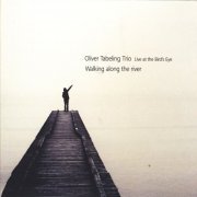 Oliver Tabeling Trio - Walking Along The River (2009)