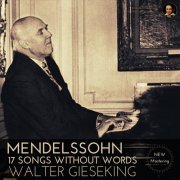 Walter Gieseking - Mendelssohn: 17 Songs without Words by Walter Gieseking (2022)