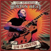 The Reverend Horton Heat - Live In Houston (Live In Houston 2009) (2023)