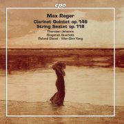 Diogenes Quartet - Reger: Clarinet Quintet in A Major, Op. 146 & String Sextet in F Major, Op. 118 (2020)