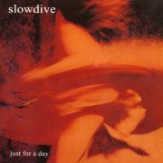 Slowdive - Just For A Day (2CD) (2005) CD-Rip