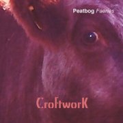 Peatbog Faeries - Croftwork (2005)