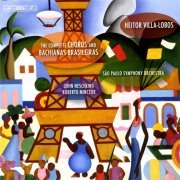 Roberto Minczuk, John Neschling - Heitor Villa-Lobos: The Complete Choros and Bachianas Brasileiras (7CD) (2009)