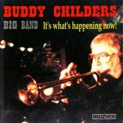 Buddy Childers Big Band - It's What's Happening Now! (1998)