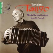 Alfredo Marcucci and Ensemble Piacevole - Timeless Tango (1997)