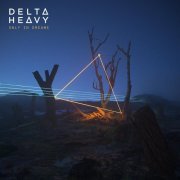 Delta Heavy - Only in Dreams (2019)