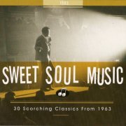 VA - Sweet Soul Music: 30 Scorching Classics From 1963 (2008)