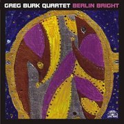 Greg Burk Quartet - Berlin Bright (2007)