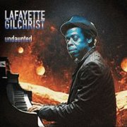 Lafayette Gilchrist - Undaunted (2023) Hi-Res