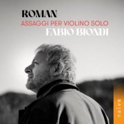 Fabio Biondi - Johan Helmich Roman: Assaggi per violino solo (2024) [Hi-Res]