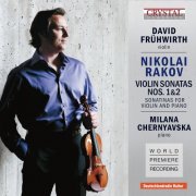 David Frühwirth, Milana Chernyavska - Rakov: Violin Sonatas 1, 2 & Sonatinas for Violin and Piano (2013)