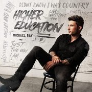 Michael Ray - Higher Education (2021) Hi Res