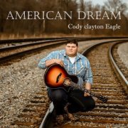 Cody Clayton Eagle - American Dream (2024)