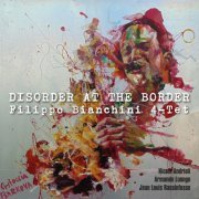 Filippo Bianchini 4-Tet - Disorder At The Border (2015)