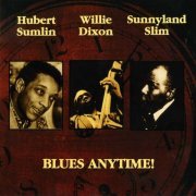 Hubert Sumlin, Willie Dixon, Sunnyland Slim - Blues Anytimes! (1994)