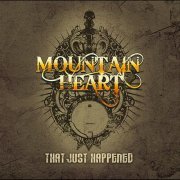 Mountain Heart - That Just Happened (2010)