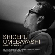 Brussels Philharmonic, Dirk Brossé - Shigeru Umebayashi - Music for Film (2021)