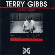 Terry Gibbs - Bopstacle Course (2006)