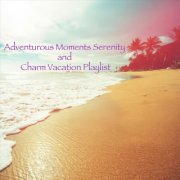 VA - Adventurous Moments Serenity and Charm Vacation Playlist (2024)