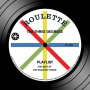 The Three Degrees - Playlist: The Best Of The Roulette Years (2016)