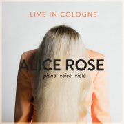 Alice Rose - Live In Cologne (2015)