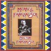 Merrell Fankhauser - Doctor Fankhauser (Reissue) (1986)