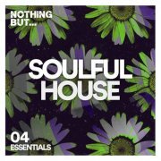 VA - Nothing But... Soulful House Essentials, Vol. 04 (2022)