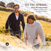 Elena Urioste & Tom Poster - To the Spring: Grieg: The Violin Sonatas (2020) [Hi-Res]