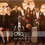Dallas String Quartet - Between Us (2014)
